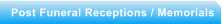 Post Funeral Receptions / Memorials